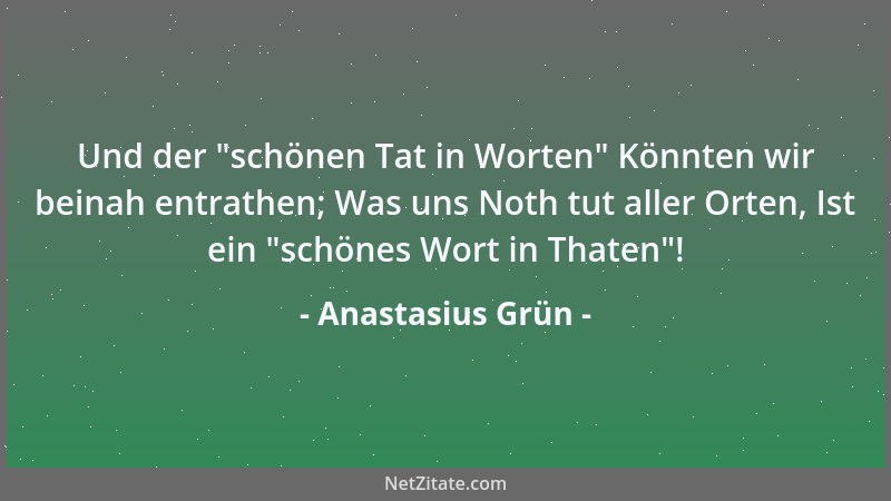 Anastasius Grün - Erst Täubchen, Tiger dann und Schwein, Gefühlvoll erst, rauflustig dann, Unflätig zuletzt ist der trunk 'n...