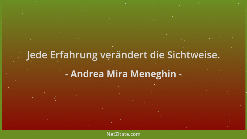 Andrea Mira Meneghin - Jede Erfahrung verändert die Sichtweise....