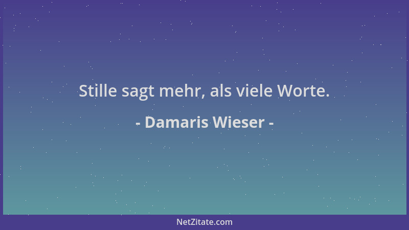 Damaris Wieser - Stille sagt mehr, als viele Worte....