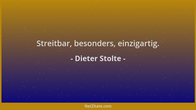 Dieter Stolte - Streitbar, besonders, einzigartig....