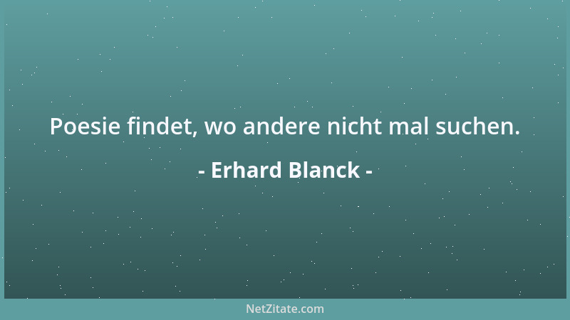 Erhard Blanck - Im Computer kann man Unmengen von Daten speichern, die man nicht bräuchte, wenn man keinen Computer hätte....