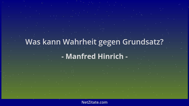 Manfred Hinrich - Was kann Wahrheit gegen Grundsatz?...