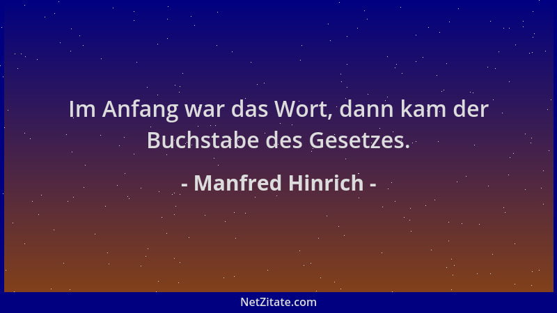 Manfred Hinrich - Im Anfang war das Wort, dann kam der Buchstabe des Gesetzes....