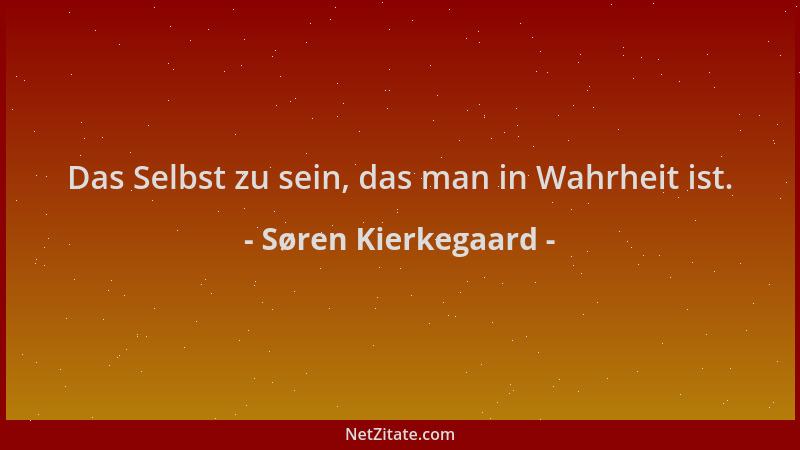 Søren Kierkegaard - Das Selbst zu sein, das man in Wahrheit ist....