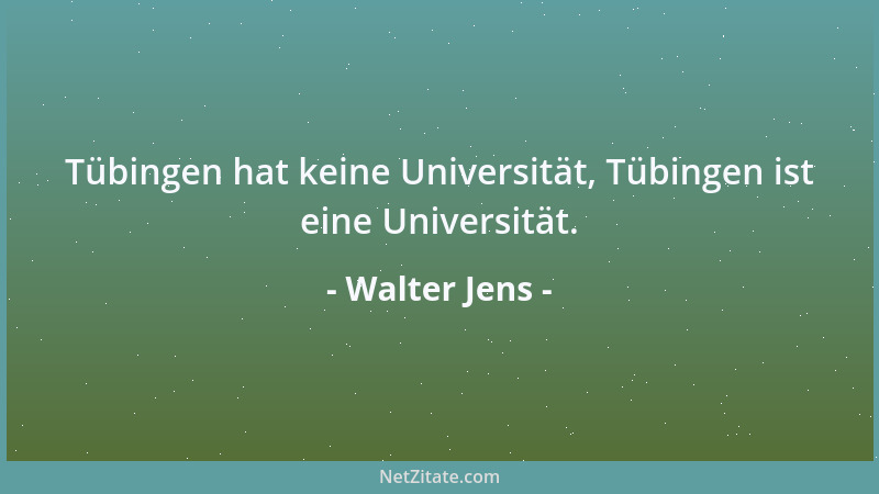 Walter Jens - Tübingen hat keine Universität, Tübingen ist eine Universität....