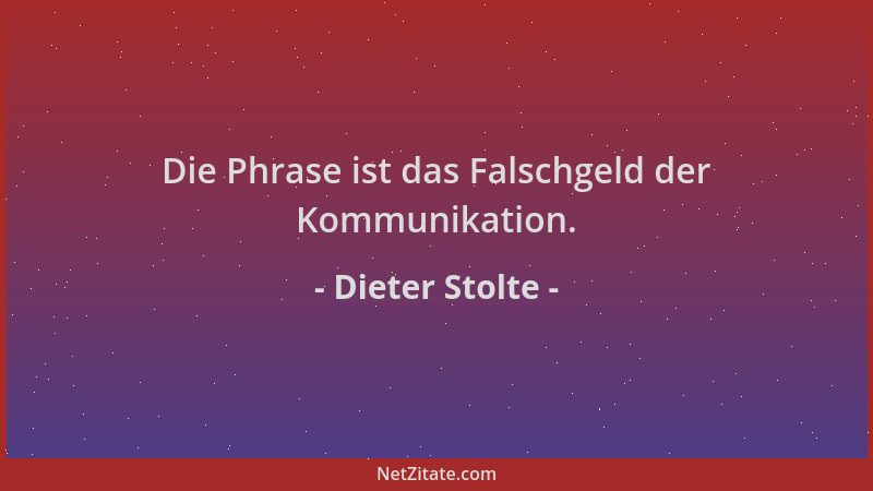 Dieter Stolte - Die Phrase ist das Falschgeld der Kommunikation....