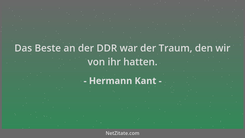 Hermann Kant - Das Beste an der DDR war der Traum, den wir von ihr hatten....
