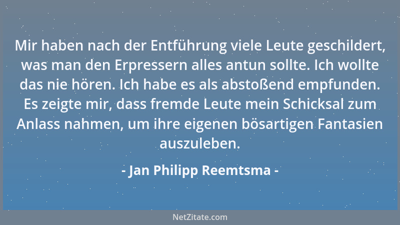 Jan Philipp Reemtsma - Mir haben nach der Entführung viele Leute geschildert, was man den Erpressern alles antun sollte. Ic...