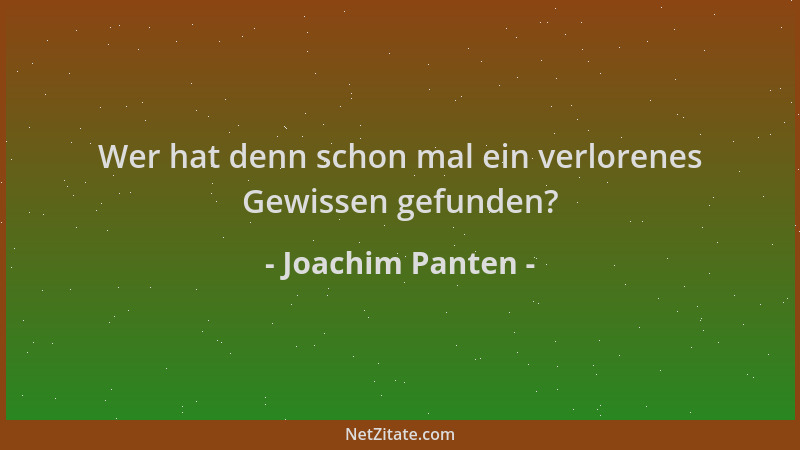 Joachim Panten - Wer hat denn schon mal ein verlorenes Gewissen gefunden?...