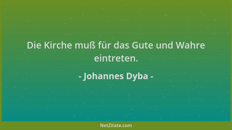 Johannes Dyba - Die Kirche muß für das Gute und Wahre eintreten....