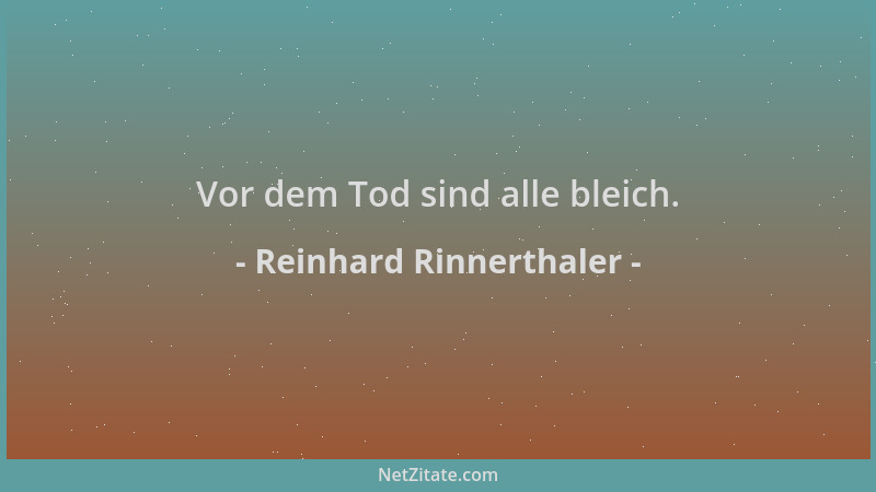 Reinhard Rinnerthaler - Vor dem Tod sind alle bleich....