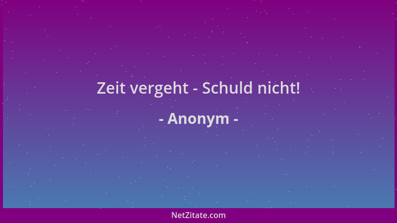 Anonym - Zeit vergeht - Schuld nicht!...
