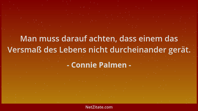 Connie Palmen - Man muss darauf achten, dass einem das Versmaß des Lebens nicht durcheinander gerät....