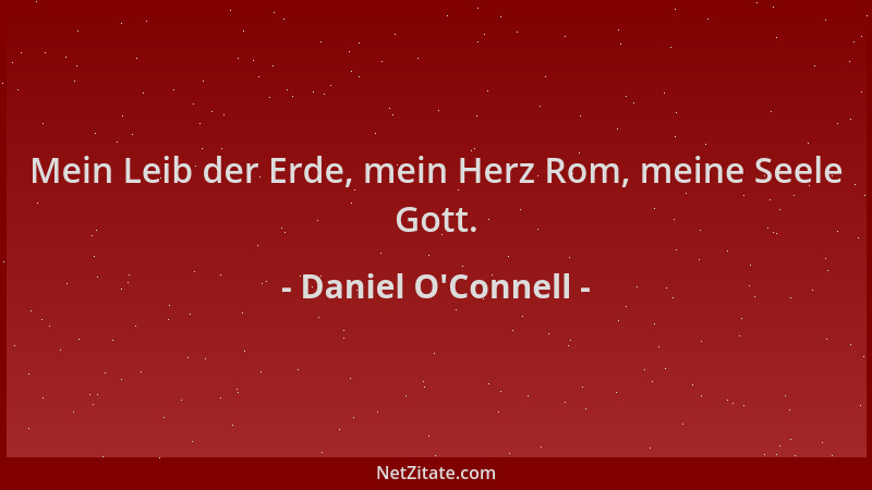 Daniel O'Connell - Mein Leib der Erde, mein Herz Rom, meine Seele Gott....