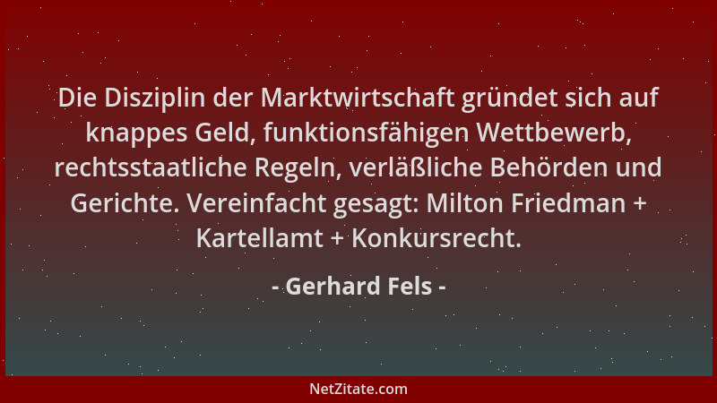 Gerhard Fels - Die Disziplin der Marktwirtschaft gründet sich auf knappes Geld, funktionsfähigen Wettbewerb, rechtsstaatlic...