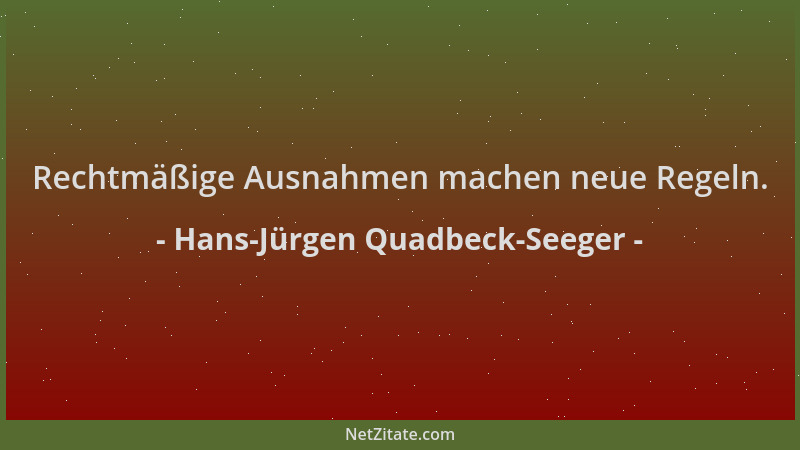 Hans-Jürgen Quadbeck-Seeger - Rechtmäßige Ausnahmen machen neue Regeln....