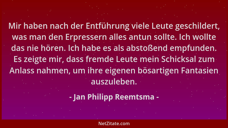 Jan Philipp Reemtsma - Mir haben nach der Entführung viele Leute geschildert, was man den Erpressern alles antun sollte. Ic...