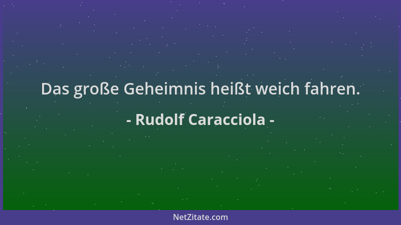Rudolf Caracciola - Das große Geheimnis heißt weich fahren....