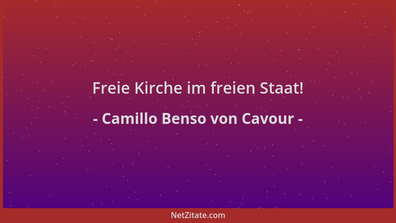 Camillo Benso von Cavour - Freie Kirche im freien Staat!...