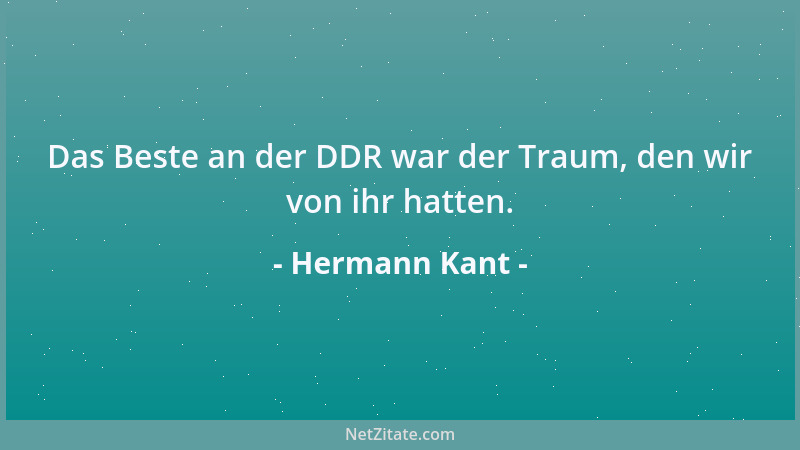Hermann Kant - Das Beste an der DDR war der Traum, den wir von ihr hatten....
