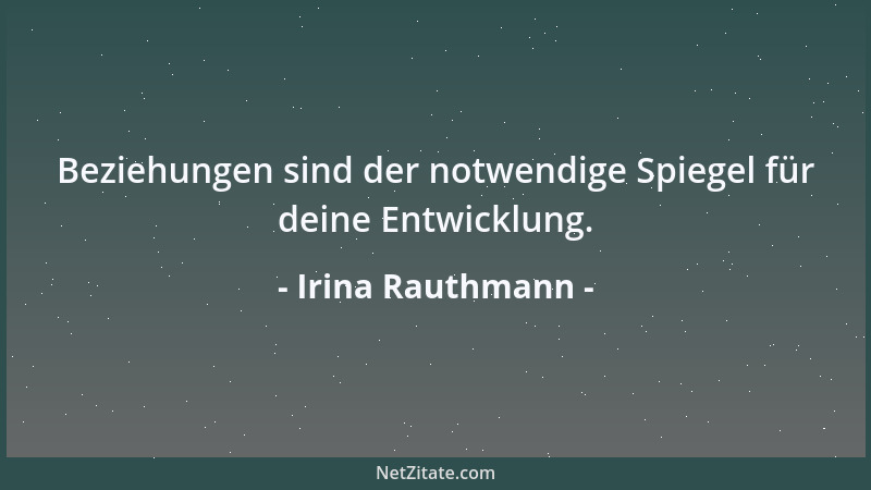 Irina Rauthmann - Beziehungen sind der notwendige Spiegel für deine Entwicklung....