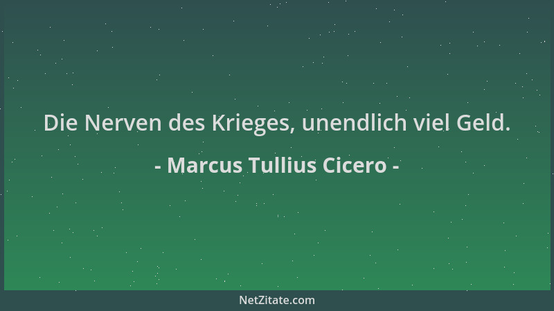 Marcus Tullius Cicero - Die Nerven des Krieges, unendlich viel Geld....