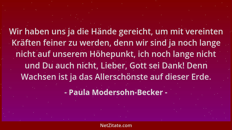 Paula Modersohn-Becker - Wir haben uns ja die Hände gereicht, um mit vereinten Kräften feiner zu werden, denn wir sind ja n...