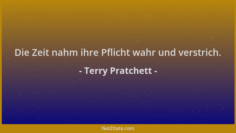 Terry Pratchett - Die Zeit nahm ihre Pflicht wahr und verstrich....