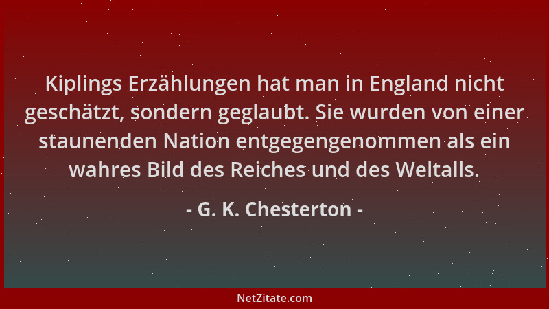 G. K. Chesterton - Kiplings Erzählungen hat man in England nicht geschätzt, sondern geglaubt. Sie wurden von einer staunend...