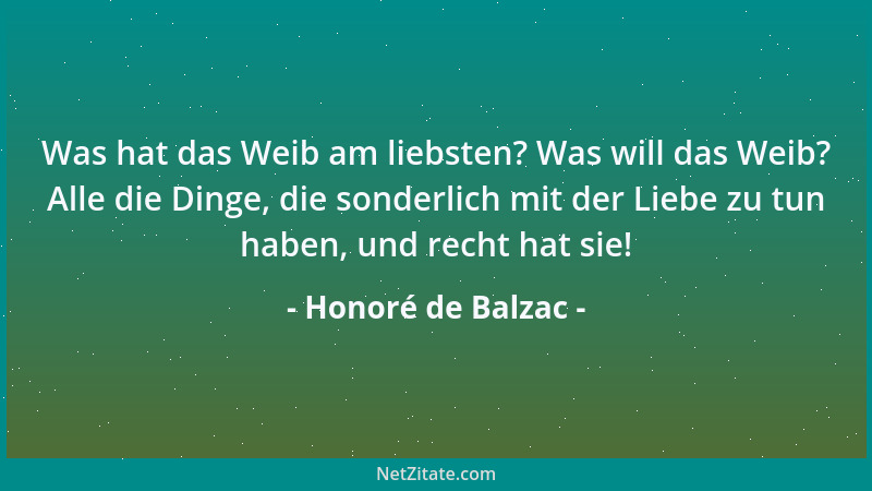Honoré de Balzac - Was hat das Weib am liebsten? Was will das Weib? Alle die Dinge, die sonderlich mit der Liebe zu tun hab...