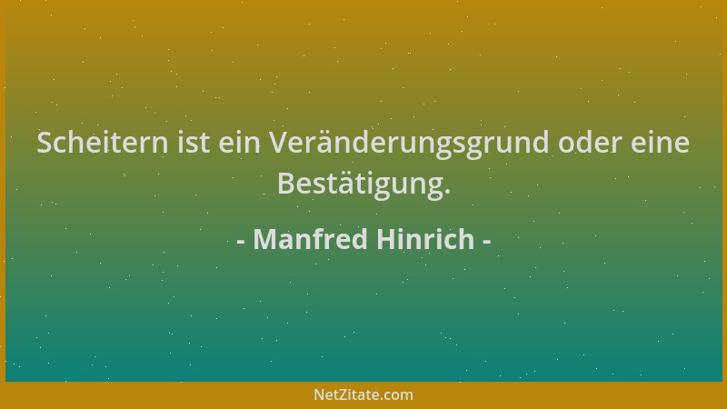 Manfred Hinrich - Scheitern ist ein Veränderungsgrund oder eine Bestätigung....