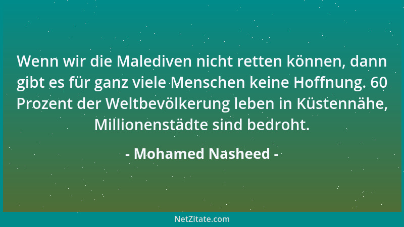 Mohamed Nasheed - Zuerst gehen die Malediven unter, dann der Rest der Welt....