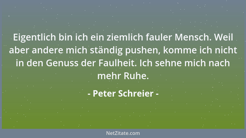 Peter Schreier - Eigentlich bin ich ein ziemlich fauler Mensch. Weil aber andere mich ständig pushen, komme ich nicht in de...
