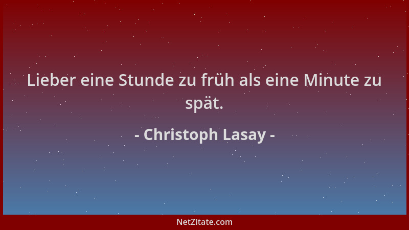 Christoph Lasay - Lieber eine Stunde zu früh als eine Minute zu spät....