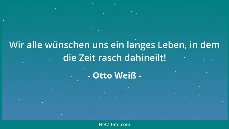 Otto Weiß - Für Kritiker: Um ein Kunstwerk der Gegenwart für  "unsterblich " zu erklären - muß man den Geschmack kommender Ja...