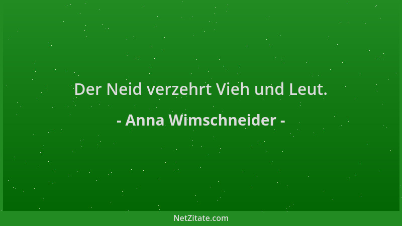 Anna Wimschneider - Der Neid verzehrt Vieh und Leut....