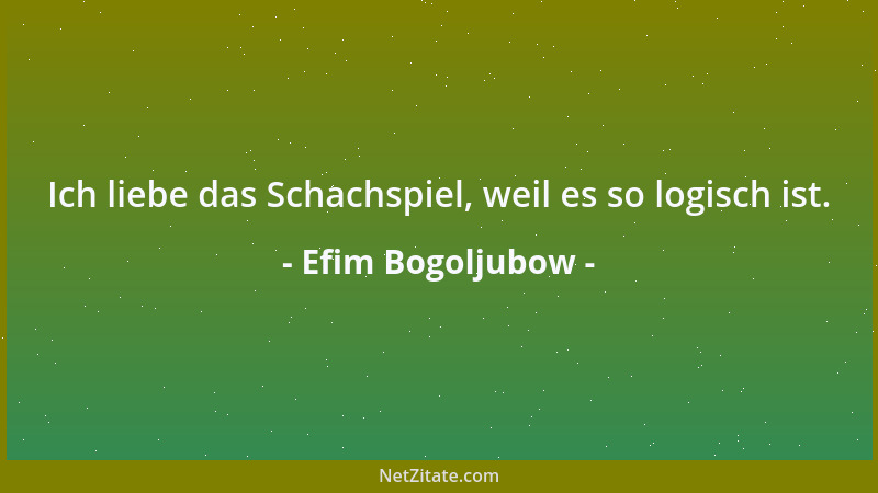 Efim Bogoljubow - Wenn ich Weiß habe, gewinne ich weil ich Weiß habe, wenn ich Schwarz habe, gewinne ich weil ich Bogoljubo...