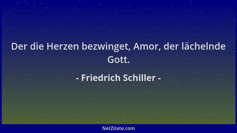 Friedrich Schiller - Der die Herzen bezwinget, Amor, der lächelnde Gott....