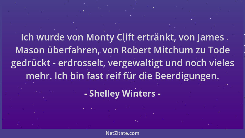 Shelley Winters - Ich wurde von Monty Clift ertränkt, von James Mason überfahren, von Robert Mitchum zu Tode gedrückt - erd...