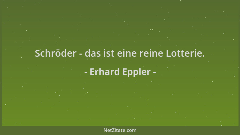 Erhard Eppler - Schröder - das ist eine reine Lotterie....