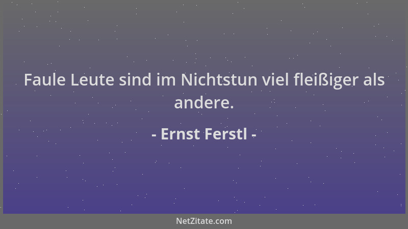 Ernst Ferstl - Faule Leute sind im Nichtstun viel fleißiger als andere....