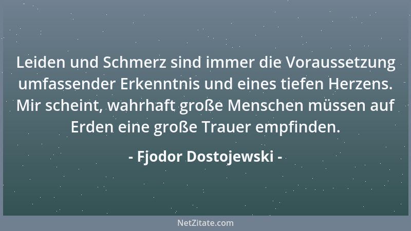Fjodor Dostojewski - Es scheint wohl wahr zu sein, daß die zweite Hälfte des menschlichen Lebens sich gewöhnlich nur aus Ge...