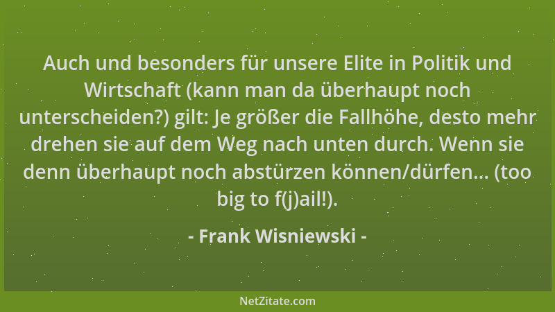 Frank Wisniewski - Auch und besonders für unsere Elite in Politik und Wirtschaft (kann man da überhaupt noch unterscheiden?...