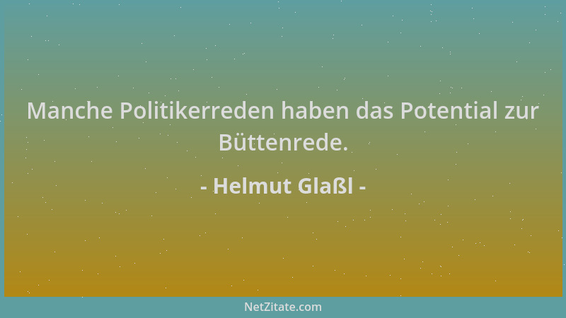 Helmut Glaßl - Manche Politikerreden haben das Potential zur Büttenrede....