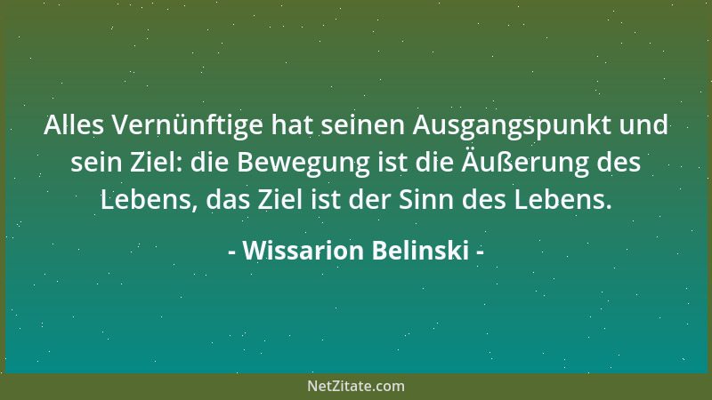 Wissarion Belinski - Der Gedanke, es durch Demut zu irgendeiner abstrakten Vollkommenheit zu bringen, sich über alle andern...