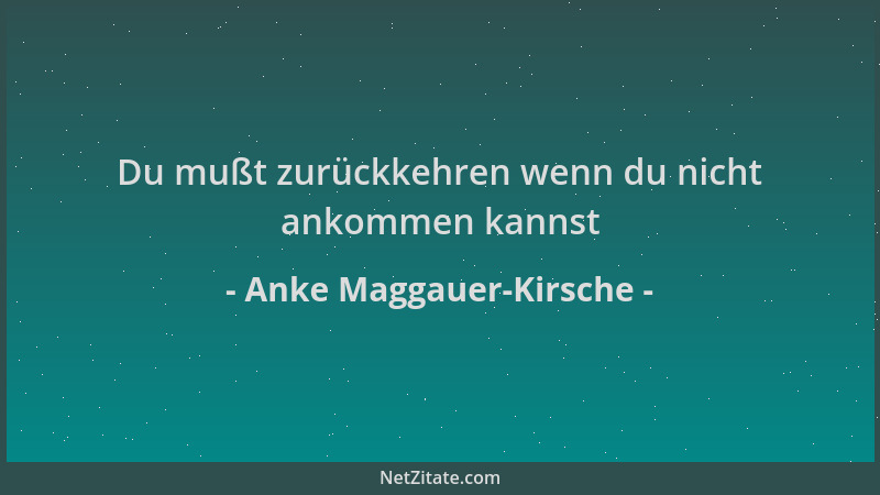Anke Maggauer-Kirsche - Du mußt zurückkehren wenn du nicht ankommen kannst...