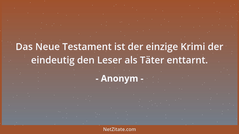 Anonym - Wer seine Geheimnisse dem Wind anvertraut, darf sich nicht wundern, wenn die Bäume sie ausplaudern....