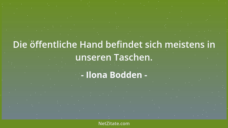 Ilona Bodden - Die öffentliche Hand befindet sich meistens in unseren Taschen....