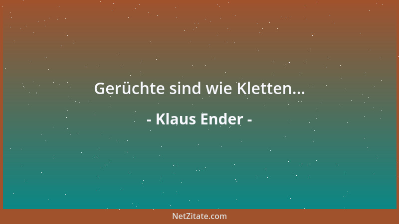 Klaus Ender - Gerüchte sind wie Kletten......
