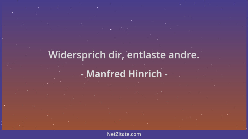 Manfred Hinrich - Widersprich dir, entlaste andre....